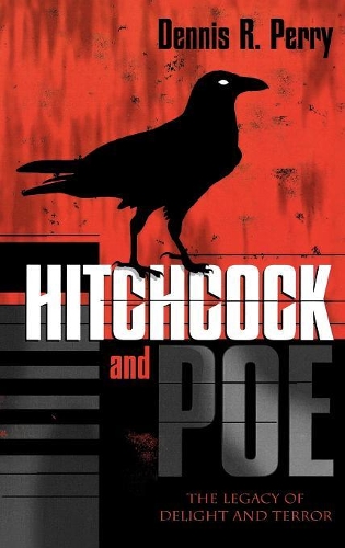 Бумажная книга «Hitchcock and Poe: The Legacy of Delight and Terror», автор Деннис Р. Перри - фото №1