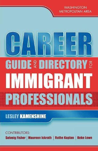 Бумажная книга «Career Guide and Directory for Immigrant Professionals: Washington Metropolitan Area», автор Лесли Каменшайн - фото №1