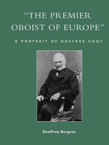 Бумажная книга «'The Premier Oboist of Europe': A Portrait of Gustave Vogt», автор Джеффри Берджесс - фото №1