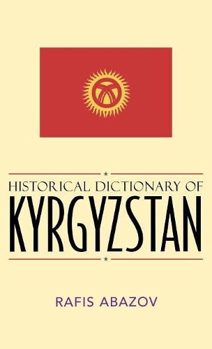 Бумажная книга «Historical Dictionary of Kyrgyzstan», автор Рафис Абазов - фото №1