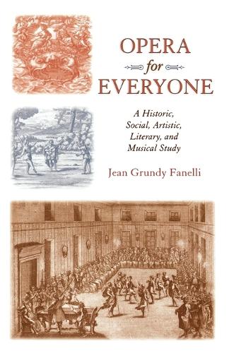 Бумажная книга «Opera for Everyone: A Historic, Social, Artistic, Literary, and Musical Study», автор Джин Грэнди Фанелли - фото №1