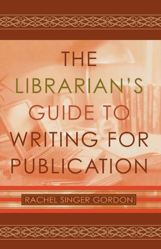 Бумажная книга «The Librarian's Guide to Writing for Publication», автор Рэйчел Сингер Гордон - фото №1