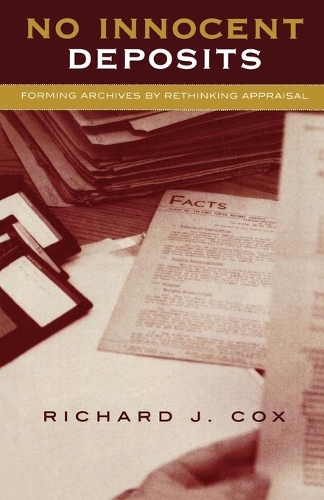 Бумажная книга «No Innocent Deposits: Forming Archives by Rethinking Appraisal», автор Ричард Дж. Кокс - фото №1