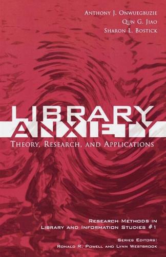 Бумажная книга «Library Anxiety: Theory, Research, and Applications», авторов Энтони Дж. Онвуэгбузи, Кун Г. Цзяо, Шэрон Л. Бостик - фото №1