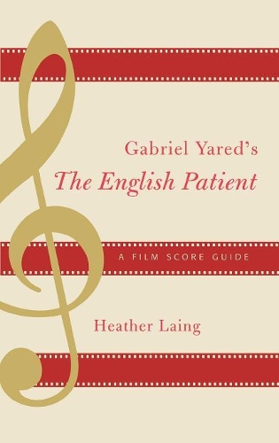 Бумажная книга «Gabriel Yared's The English Patient: A Film Score Guide», автор Хизер Лаинг - фото №1
