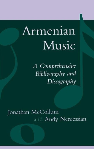Бумажная книга «Armenian Music: A Comprehensive Bibliography and Discography», авторов Энди Нерчессян, Джонатан Макколлум - фото №1