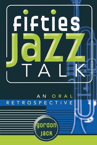 Бумажная книга «Fifties Jazz Talk: An Oral Retrospective», автор Гордон Джек - фото №1