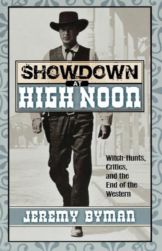 [object Object] «Showdown at High Noon: Witch-Hunts, Critics, and the End of the Western», автор Джеремі Байман - фото №1