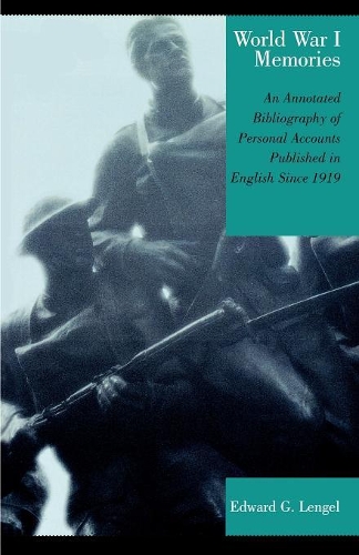 Бумажная книга «World War I Memories: An Annotated Bibliography of Personal Accounts Published in English Since 1919», автор Эдвард Г. Ленгел - фото №1