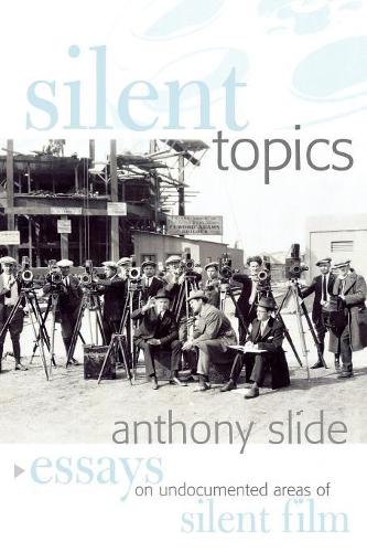 Паперова книга «Silent Topics: Essays on Undocumented Areas of Silent Film», автор Ентоні Слайд - фото №1
