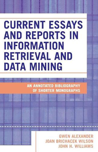 Бумажная книга «Current Essays and Reports in Information Retrieval and Data Mining: An Annotated Bibliography of Shorter Monographs», авторов Гвен Александр, Джоан Брихачек Вильсон, Джон Х. Уильямс - фото №1