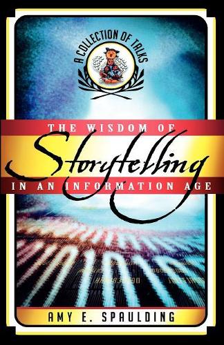 Бумажная книга «The Wisdom of Storytelling in an Information Age: A Collection of Talks», автор Эми Э. Сполдинг - фото №1