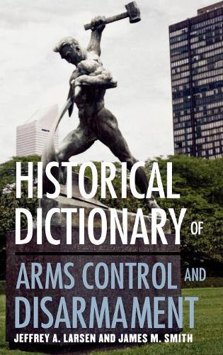 Паперова книга «Historical Dictionary of Arms Control and Disarmament», авторів Джеймс М. Сміт, Джеффрі А. Ларсен - фото №1