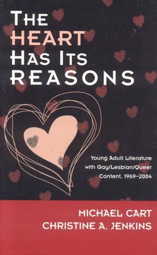 Бумажная книга «The Heart Has Its Reasons: Young Adult Literature with Gay/Lesbian/Queer Content, 1969-2004», авторов Кристина А. Дженкинс, Майкл Карт - фото №1