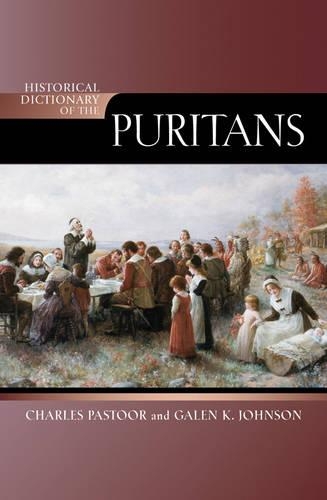 Паперова книга «Historical Dictionary of the Puritans», авторів Чарльз Пастур, Гален К. Джонсон - фото №1