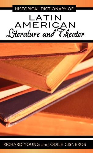 Бумажная книга «Historical Dictionary of Latin American Literature and Theater», авторов Одиль Сиснерос, Ричард Янг - фото №1