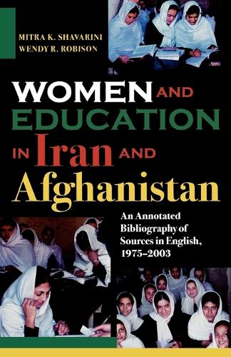 Бумажная книга «Women and Education in Iran and Afghanistan: An Annotated Bibliography of Sources in English, 1975-2003», авторов Митра К. Шаварини, Венди Р. Робисон - фото №1