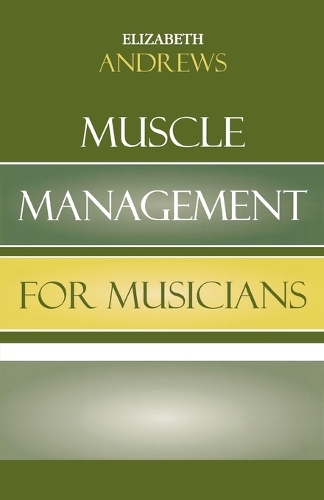 Бумажная книга «Muscle Management for Musicians», автор Элизабет Эндрюс - фото №1