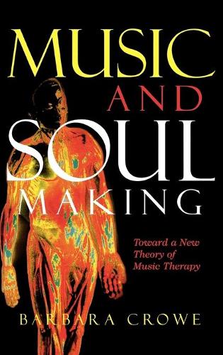 Бумажная книга «Music and Soulmaking: Toward a New Theory of Music Therapy», автор Барбара Дж. Кроу - фото №1