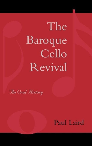 Бумажная книга «The Baroque Cello Revival: An Oral History», автор Пол Р. Лэрд - фото №1