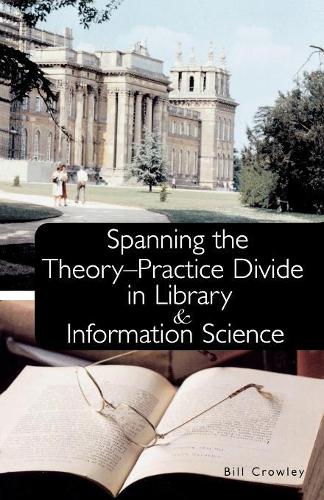 Бумажная книга «Spanning the Theory-Practice Divide in Library and Information Science», автор Билл Кроули - фото №1