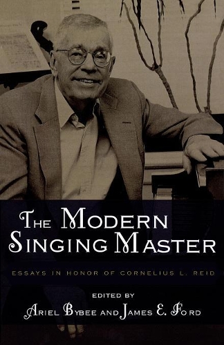 Бумажная книга «The Modern Singing Master: Essays in Honor of Cornelius L. Reid», авторов Ариэль Байби, Джеймс Э. Форд - фото №1