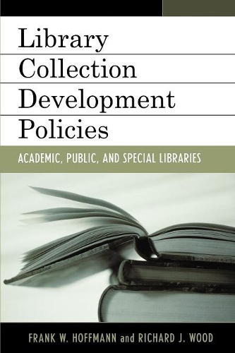 Бумажная книга «Library Collection Development Policies: Academic, Public, and Special Libraries», авторов Фрэнк Хоффманн, Ричард Дж. Вуд - фото №1