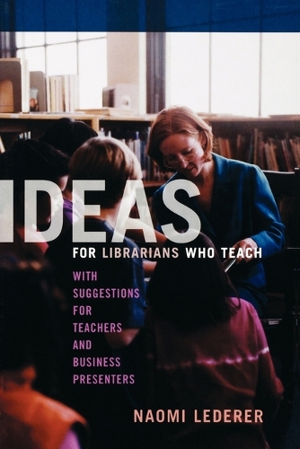 Бумажная книга «Ideas for Librarians Who Teach: With Suggestions for Teachers and Business Presenters», автор Наоми Ледерер - фото №1