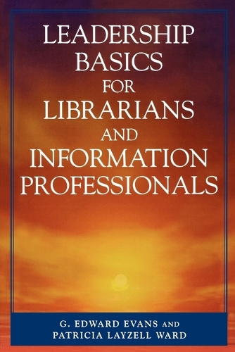 Бумажная книга «Leadership Basics for Librarians and Information Professionals», авторов Эдвард Г. Эванс, Патриция Лейзелл Уорд - фото №1