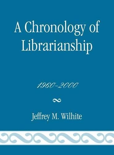 Паперова книга «A Chronology of Librarianship, 1960-2000», автор Джеффрі М. Уілхайт - фото №1