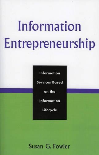 Бумажная книга «Information Entrepreneurship: Information Services Based on the Information Lifecycle», автор Сьюзен Г. Фаулер - фото №1