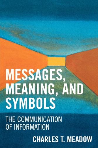 Паперова книга «Messages, Meanings and Symbols: The Communication of Information», автор Чарльз Т. Мідоу - фото №1