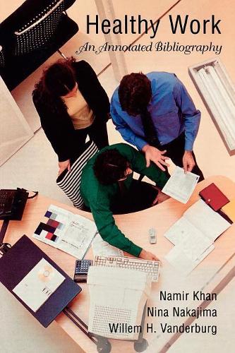 Паперова книга «Healthy Work: An Annotated Bibliography», авторів Намір Хан, Ніна Накадзіма, Віллем Х. Вандербург - фото №1