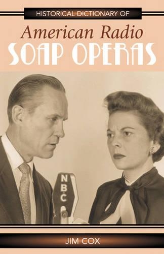 Бумажная книга «Historical Dictionary of American Radio Soap Operas», автор Джим Кокс - фото №1