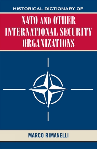 Бумажная книга «Historical Dictionary of NATO and Other International Security Organizations», автор Марко Риманелли - фото №1