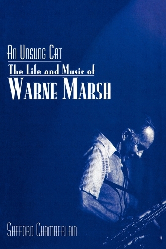 Бумажная книга «An Unsung Cat: The Life and Music of Warne Marsh», автор Саффорд Чемберлен - фото №1
