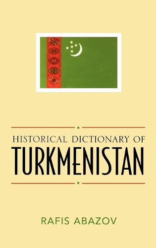 Бумажная книга «Historical Dictionary of Turkmenistan», автор Рафис Абазов - фото №1