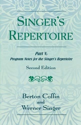 Бумажная книга «The Singer's Repertoire, Part V: Program Notes for the Singer's Repertoire», авторов Бертон Коффин, Вернер Зингер - фото №1