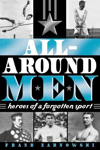 Бумажная книга «All-Around Men: Heroes of a Forgotten Sport», автор Фрэнк Зарновски - фото №1