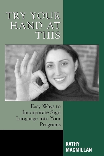Бумажная книга «Try Your Hand at This: Easy Ways to Incorporate Sign Language into Your Programs», автор Кэти Макмиллан - фото №1