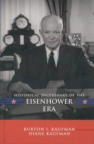 Бумажная книга «Historical Dictionary of the Eisenhower Era», авторов Бертон И. Кауфман, Диана Кауфман - фото №1