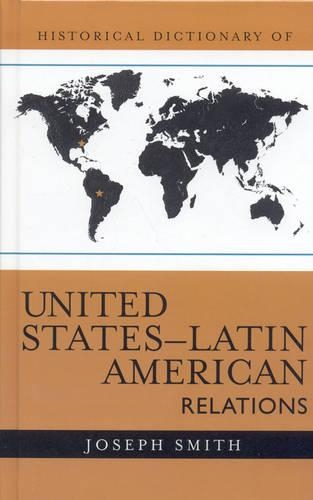 Паперова книга «Historical Dictionary of United States-Latin American Relations», автор Джозеф Сміт - фото №1