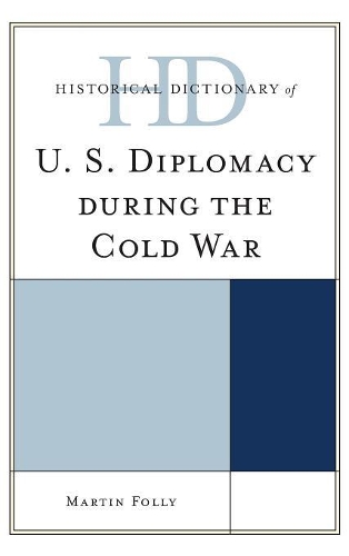 Паперова книга «Historical Dictionary of U.S. Diplomacy during the Cold War», автор Мартін Фоллі - фото №1