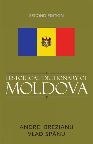 Бумажная книга «Historical Dictionary of Moldova», авторов Андрей Брезяну, Влад Спану - фото №1