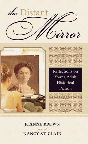Бумажная книга «The Distant Mirror: Reflections on Young Adult Historical Fiction», авторов Джоанна Браун, Нэнси Сент-Клер - фото №1