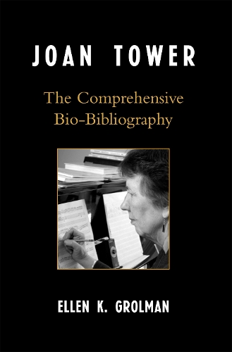 Паперова книга «Joan Tower: The Comprehensive Bio-Bibliography», автор Еллен К. Ґрольман - фото №1