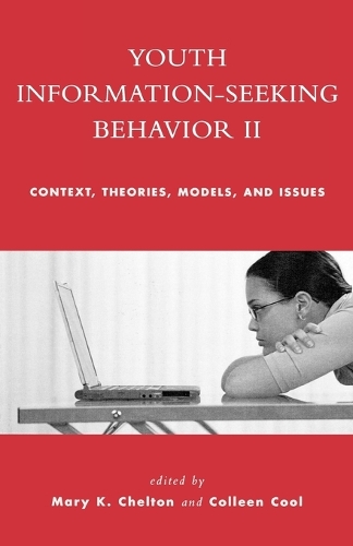 Паперова книга «Youth Information Seeking Behavior II: Context, Theories, Models, and Issues», авторів Колін Кул, Мері К. Челтон - фото №1