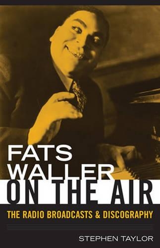 Бумажная книга «Fats Waller On The Air: The Radio Broadcasts and Discography», автор Стивен Тейлор - фото №1