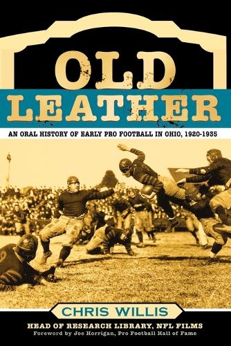 Бумажная книга «Old Leather: An Oral History of Early Pro Football in Ohio, 1920-1935», автор Крис Уиллис - фото №1