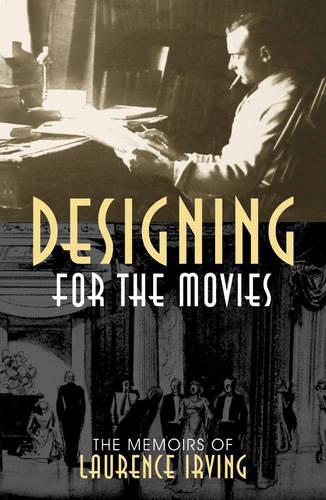 Бумажная книга «Designing for the Movies: The Memoirs of Laurence Irving», автор Лоуренс Ирвинг - фото №1